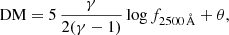 $$ \begin{aligned} \mathrm{DM} = 5 \, \frac{\gamma }{2(\gamma - 1)} \log f_{2500\,\AA } + \theta , \end{aligned} $$