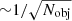 $ {\sim}1/\sqrt{N_{\mathrm{obj}}} $