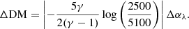 $$ \begin{aligned} \Delta \mathrm{DM} = \left| -\frac{5\gamma }{2(\gamma - 1)} \log \left(\frac{2500}{5100} \right) \right| \Delta \alpha _{\lambda }. \end{aligned} $$