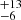 $ ^{+13}_{-6} $
