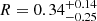 $ R=0.34_{-0.25}^{+0.14} $