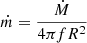 $ \dot{m} = \frac{\dot{M}}{4\pi f R^2} $