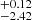 $ ^{+0.12}_{-2.42} $