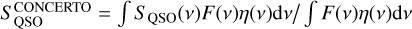 $S_{{\rm{QSO}}}^{{\rm{CONCERTO}}} = \mathop \smallint \nolimits^ {S_{{\rm{QSO}}}}(v)F(v)\eta (v){\rm{d}}v/\mathop \smallint \nolimits^ F(v)\eta (v){\rm{d}}v$