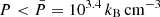 $ P < \bar{P}=10^{3.4}\,k_{\mathrm{B}}\,\mathrm{cm}^{-3} $