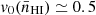 $ v_0(\bar{n}_{\mathrm{HI}}) \simeq 0.5 $