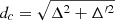 $ d_c=\sqrt{\Delta^2+ {\Delta}^{\prime2}} $