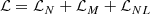 $$ \begin{aligned} \mathcal{L} = \mathcal{L} _N+ \mathcal{L} _M+ \mathcal{L} _{NL} \end{aligned} $$
