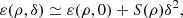 $$ \begin{aligned} \varepsilon (\rho ,\delta )\simeq \varepsilon (\rho ,0)+S(\rho )\delta ^2, \end{aligned} $$