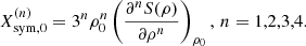 $$ \begin{aligned} X_{\rm sym,0}^{(n)}=3^n \rho _0^n \left(\frac{\partial ^n S(\rho )}{\partial \rho ^n}\right)_{\rho _0},\, n=1,2,3,4. \end{aligned} $$