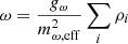 $$ \begin{aligned} {\omega }&= \frac{g_{\omega }}{m_{\omega ,\mathrm{eff}}^{2}} \sum _{i} \rho _i \end{aligned} $$