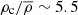 $ \rho_{\mathrm{c}}/\overline{\rho}\sim5.5 $
