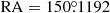 $ \mathrm{RA}=150{{\overset{\circ}{.}}}1192 $