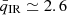 $ \bar{q}_{\mathrm{IR}}\simeq 2.6 $
