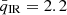 $ \bar{q}_{\mathrm{IR}} = 2.2 $