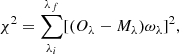 $$ \begin{aligned} \chi ^2 = \sum _{\lambda _i}^{\lambda _f} [(O_\lambda - M_\lambda ) \omega _\lambda ]^2, \end{aligned} $$