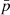 $ \bar{p} $