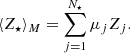 $$ \begin{aligned} \langle Z_{\star } \rangle _{M}&= \sum ^{N_{\star }}_{j=1} \mu _j Z_j. \end{aligned} $$