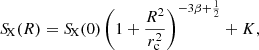 $$ \begin{aligned} {S\!}_{\rm X}(R) = {S\!}_{\rm X} (0) \left(1 + \frac{R^2}{r_{\rm c}^2}\right)^{-3\beta + \frac{1}{2}} + K, \end{aligned} $$