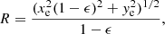 $$ \begin{aligned} R = \frac{(x_{\rm e}^{2} (1 - \epsilon )^2 + y_{\rm e}^{2})^{1/2}}{1 - \epsilon }, \end{aligned} $$