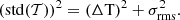 $$ \begin{aligned} \left(\mathrm{std}(\mathcal{T} ) \right)^2 = (\Delta \mathrm{T})^2 + \sigma _{\mathrm{rms}}^2. \end{aligned} $$