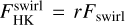 $\[F_{\mathrm{HK}}^{\mathrm{swirl}}=r F_{\mathrm{swirl}}.\]$