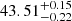 $ 43.51^{+0.15}_{-0.22} $
