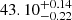 $ 43.10^{+0.14}_{-0.22} $