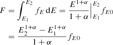 $$ \begin{aligned} F&=\int ^{E_2}_{E_1}f_E \,\mathrm{d}E =\frac{E^{1+\alpha }}{1+\alpha }\Big |^{E_2}_{E_1}f_{E0} \nonumber \\&=\frac{E_2^{1+\alpha }-E_1^{1+\alpha }}{1+\alpha }f_{E0} \end{aligned} $$