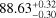 $88.63_{ - 0.30}^{ + 0.32}$