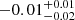 $ -0.01^{+0.01}_{-0.02} $