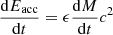 $ \frac{\mathrm{d}E_{\mathrm{acc}}}{\mathrm{d}t} = \epsilon \frac{\mathrm{d}M}{\mathrm{d}t} c^2 $