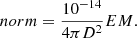 $$ \begin{aligned} {norm}=\frac{10^{-14}}{4\pi D^{2}}EM. \end{aligned} $$