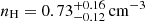 $ n_{\mathrm{H}}=0.73_{-0.12}^{+0.16}\,\mathrm{cm^{-3}} $