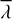 $\[\bar{\lambda}\]$