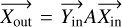 $\overrightarrow {{X_{{\rm{out }}}}} = \overrightarrow {{Y_{{\rm{in }}}}} A\overrightarrow {{X_{{\rm{in }}}}} $