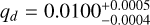 ${q_d} = 0.0100_{ - 0.0004}^{ + 0.0005}$