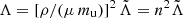 $ \Lambda=[\rho/(\mu\,m_{\mathrm{u}})]^2\,\tilde{\Lambda}=n^2\tilde{\Lambda} $