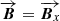 $ \overrightarrow{{\boldsymbol{B}}}=\overrightarrow{{\boldsymbol{B}}_{x}} $