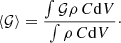 $$ \begin{aligned} \langle {\mathcal{G} }\rangle = \frac{\int {\mathcal{G} } \rho \, C {\mathrm{d}V}}{\int \rho \, C {\mathrm{d}V}}\cdot \end{aligned} $$