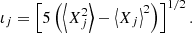$$ \begin{aligned} \iota _{j} = \left[5\left(\left\langle X_{j}^{2}\right\rangle - \left\langle X_{j}\right\rangle ^2\right)\right]^{1/2}. \end{aligned} $$