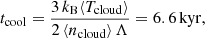 $$ \begin{aligned} t_{\rm cool}=\frac{3\,k_{\rm B}\langle T_{\rm cloud}\rangle }{2\,\langle n_{\rm cloud}\rangle \,\Lambda }=6.6\,\mathrm{kyr}, \end{aligned} $$