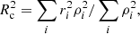 $$ \begin{aligned} R_{\mathrm{c}}^2 = \sum _i r_i^2 \rho _i^2 / \sum _i \rho _i^2 , \end{aligned} $$
