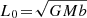 $ {L_{0}\!=\!\sqrt{G M b}} $