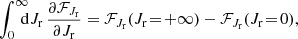 $$ \begin{aligned} \!\! \int _{0}^{\infty } \!\!\!\! \mathrm{d} J_{\mathrm{r}}\,\frac{{\partial } {\mathcal{F} }_{J_{\mathrm{r}}}}{{\partial } J_{\mathrm{r}}}&= {\mathcal{F} }_{J_{\mathrm{r}}}(J_{\mathrm{r}}\!=\! + \infty ) - {\mathcal{F} }_{J_{\mathrm{r}}}(J_{\mathrm{r}}\!=\!0), \end{aligned} $$