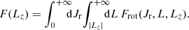 $$ \begin{aligned} F(L_{z})= \int _{0}^{+ \infty } \!\!\!\! \mathrm{d} J_{\mathrm{r}} \, \!\! \int _{|L_{z}|}^{+ \infty } \!\!\!\! \mathrm{d} L\, F_{\mathrm{rot}}(J_{\mathrm{r}},L,L_{z}). \end{aligned} $$