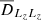$ \overline{D}_{L_{z}L_{z}} $