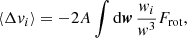 $$ \begin{aligned} \langle \Delta v_i \rangle&= -2A \int \mathrm{d} {\boldsymbol{w}} \, \frac{w_i}{w^3} F_{\mathrm{rot}} ,\end{aligned} $$