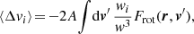 $$ \begin{aligned} \langle \Delta v_i \rangle \!&= \! -2A \! \int \! \mathrm{d} {\boldsymbol{v}}^\prime \, \frac{w_i}{w^3} F_{\mathrm{rot}} ({\boldsymbol{r}},{\boldsymbol{v}}^\prime ),\end{aligned} $$