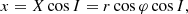 $$ \begin{aligned} x&= X \cos I = r \cos \varphi \cos I,\end{aligned} $$